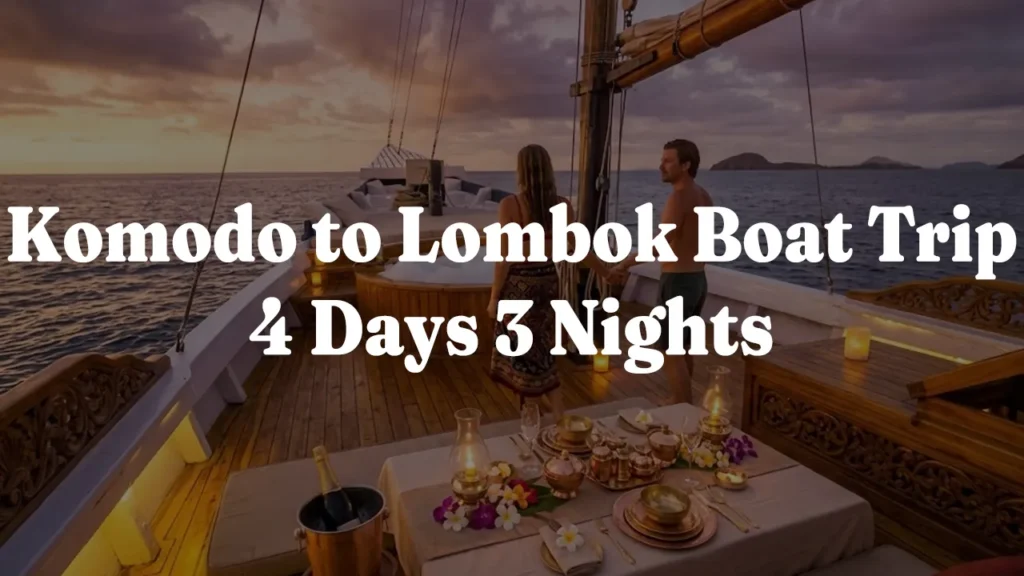 Komodo to Lombok/Flores Boat Trip 4 Days 3 Nights